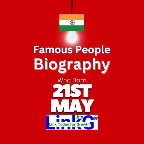 Famous Birthdays on May 21